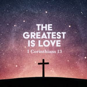 [Sermon] The Greatest is Love (1 Cor. 13).